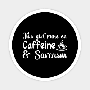 This girl runs on caffeine and sarcasm - sarcastic, funny Magnet